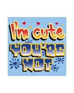 Perstransfer: I'm cute you're not 15x18 - W1