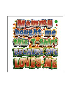 Perstransfer: Mommy bought me this T-shirt 15x18 - W1